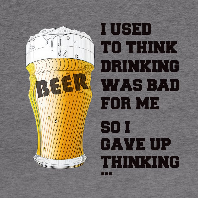 I used to think drinking is bad for me so I gave up drinking by i2studio